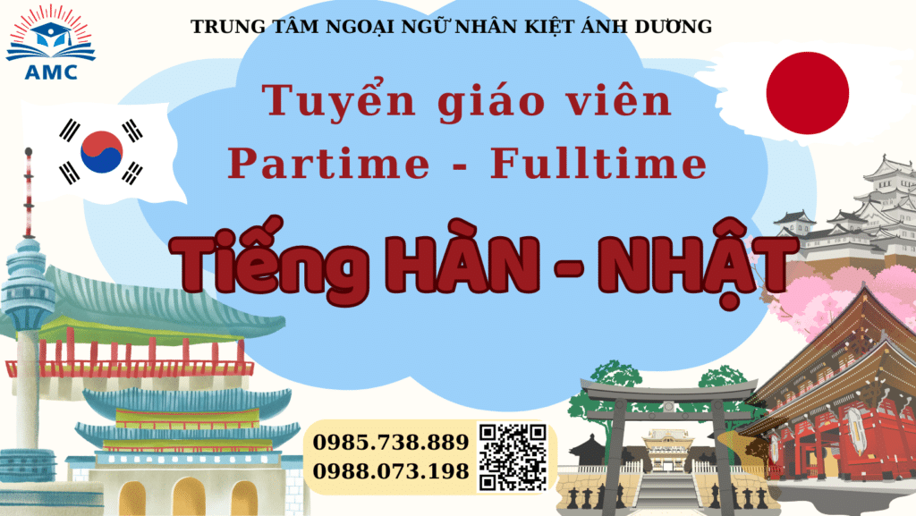 THÔNG BÁO: TUYỂN GIÁO VIÊN DẠY TIẾNG HÀN/ NHẬT (part time) 106 Tuyển Giáo viên tiếng Nhật - Hàn