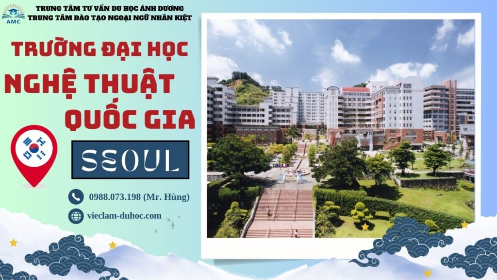 Đại học Nghệ thuật Quốc gia Hàn Quốc - Du học Ánh Dương
