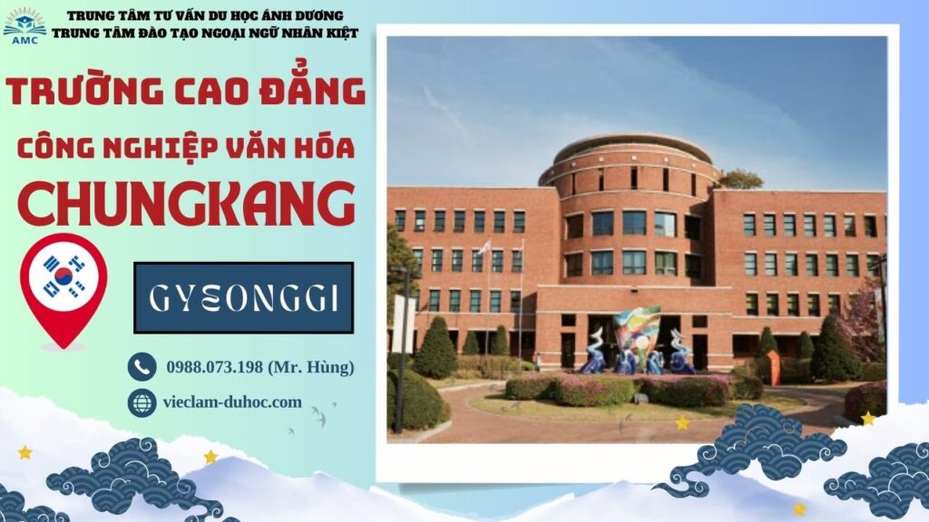 CAO ĐẲNG CÔNG NGHIỆP VĂN HÓA CHUNGKANG 267 Cao đẳng Công nghiệp Văn hóa Chungkang - Du học Ánh Dương